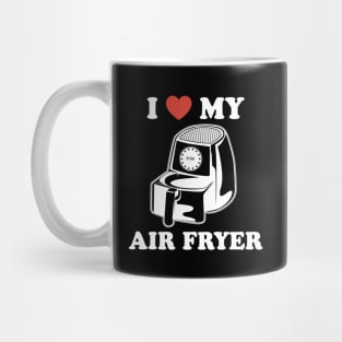 I Love My Air Fryer Mug